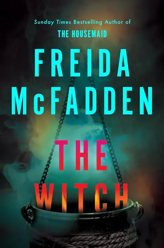 Book cover of The Witch by Freida McFadden, a Kindle+ thriller about witchcraft, family secrets and an eerie old estate