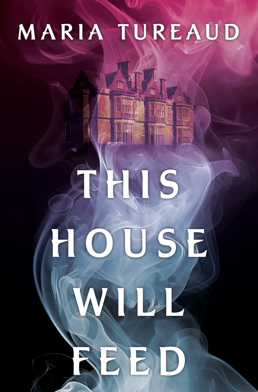 Book cover of This House Will Feed by Maria Tureaud, a Gothic horror novel set during Ireland’s Great Famine