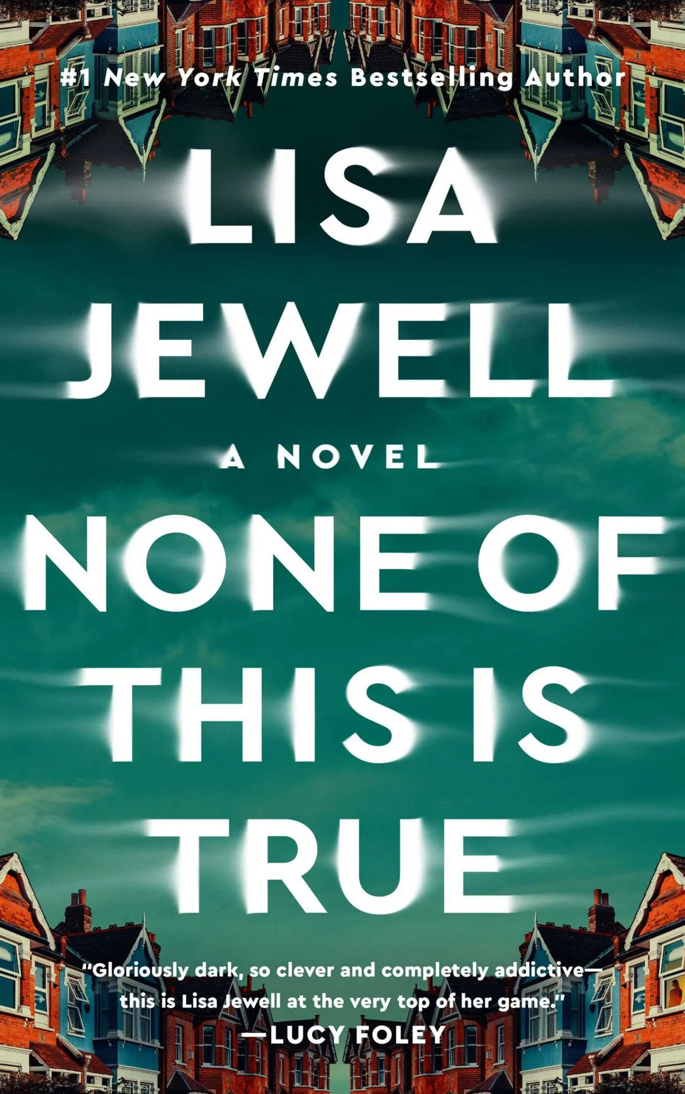 Book cover of None of This Is True by Lisa Jewell, a psychological thriller centered on an unsettling friendship and hidden truths.