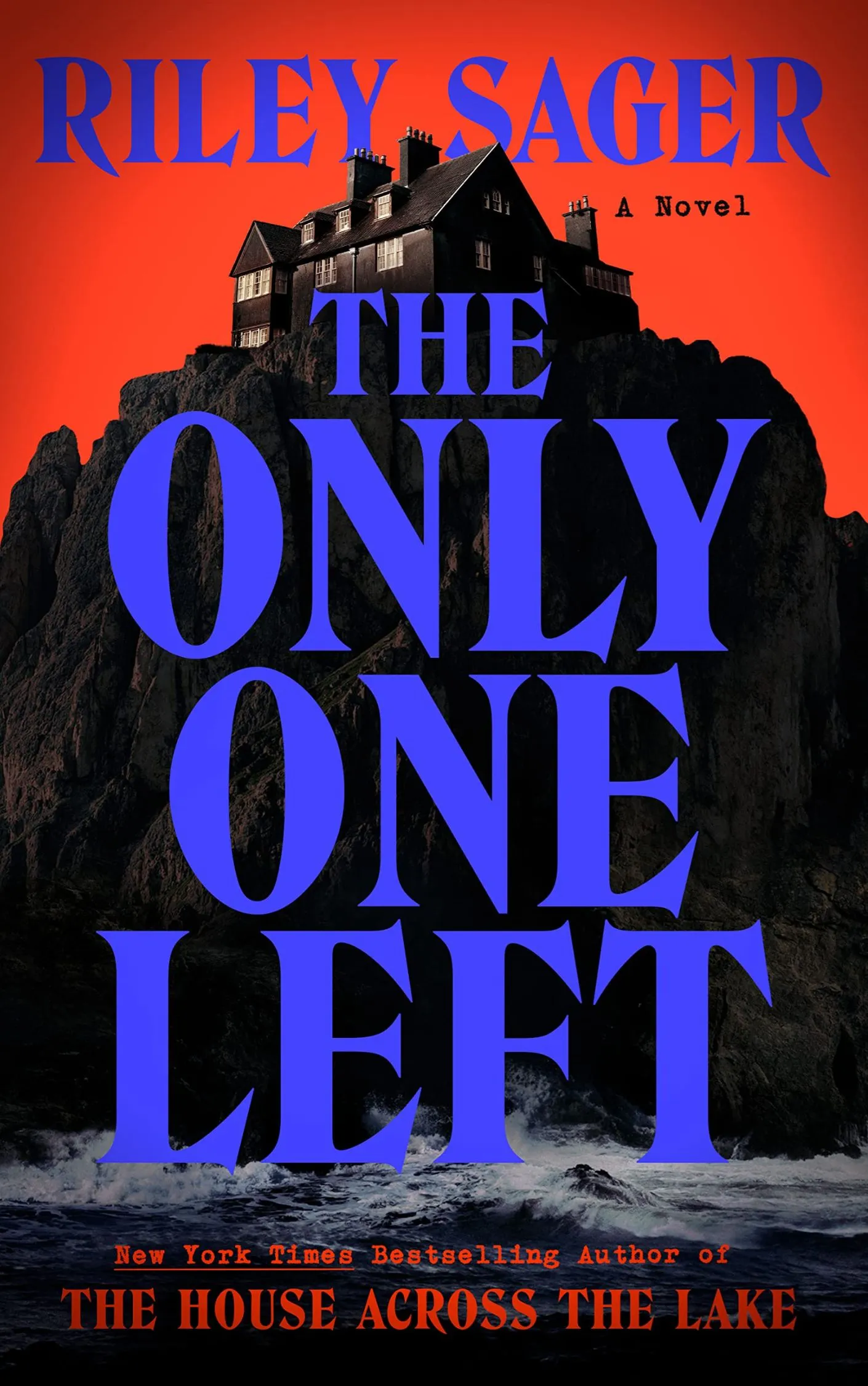 Book cover of The Only One Left by Riley Sager, a gothic psychological thriller featuring a decades-old family murder mystery.