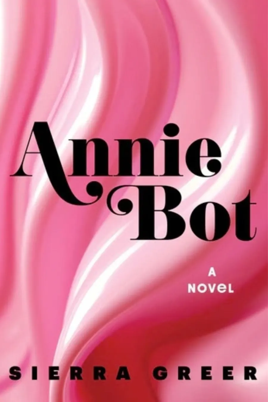 annie-bot-sierra-greer Annie Bot by Sierra Greer, speculative fiction book about artificial intelligence