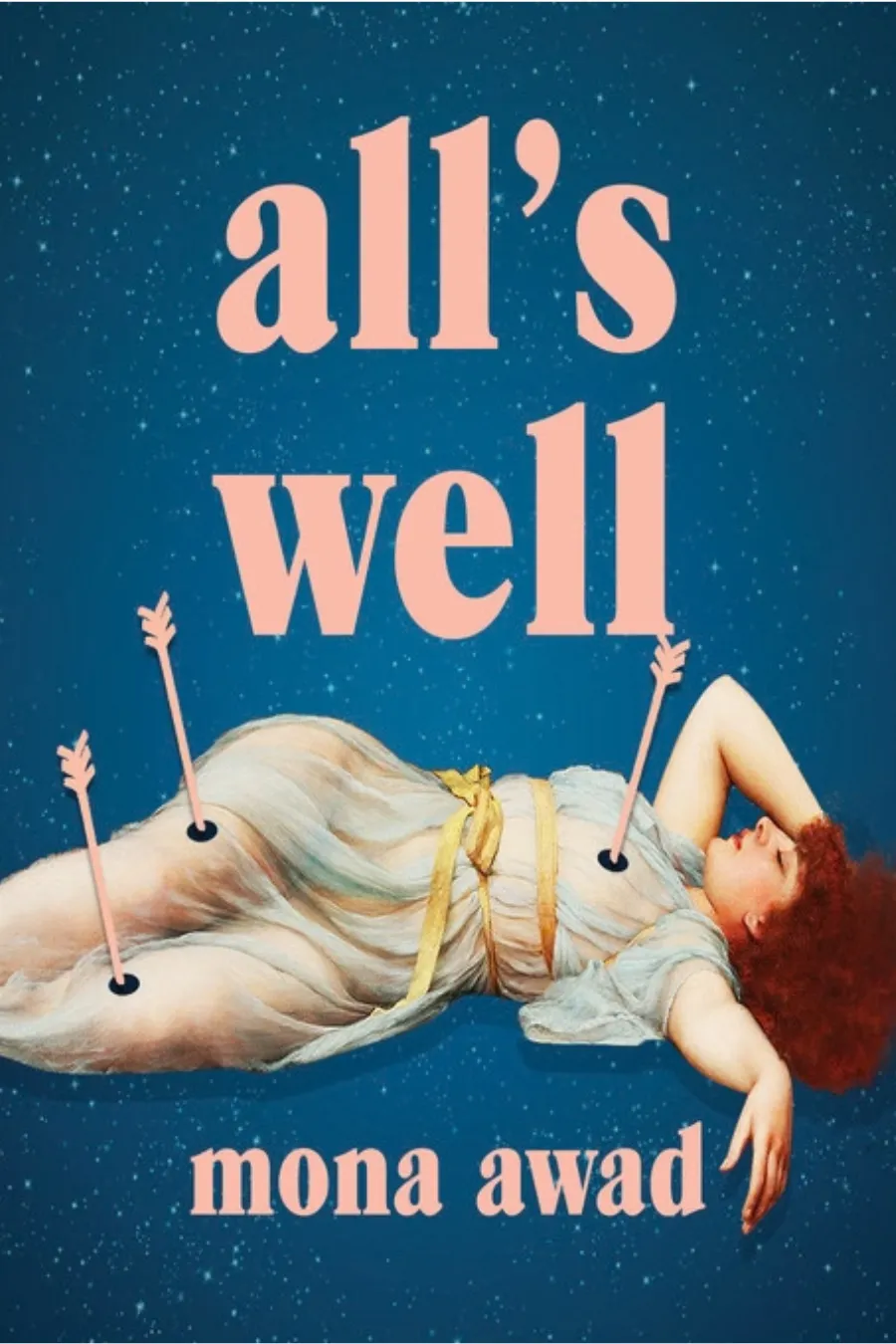 all-s-well-by-mona-awad Book cover of All's Well by Mona Awad, an unhinged literary horror novel about chronic pain, ambition, and theatrical obsession.