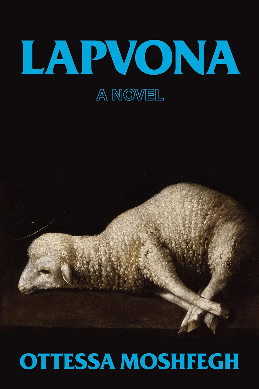 lapvona-by-ottessa-moshfegh Book cover of Lapvona by Ottessa Moshfegh, an unhinged novel of medieval village life, religious fanaticism, and human cruelty.